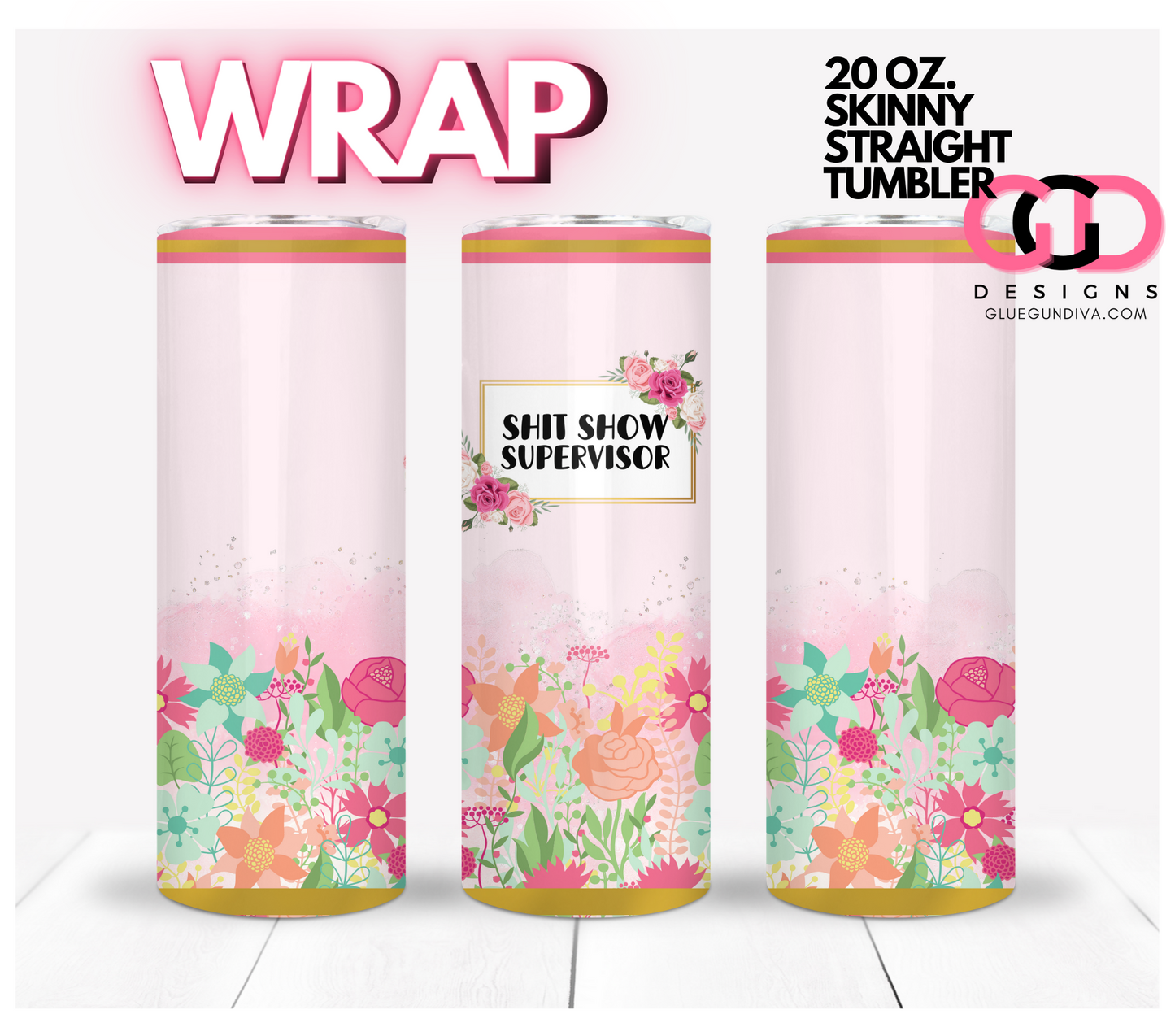 Shit Show Supervisor- Digital tumbler wrap for 20 oz skinny straight tumbler