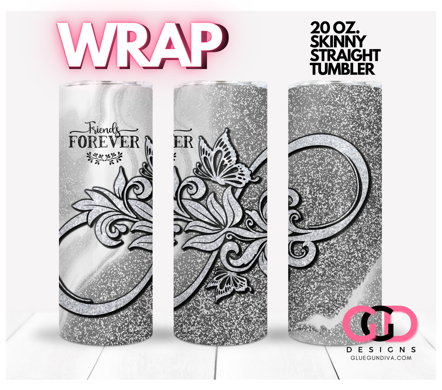 Friends Forever Silver Infinity- Digital tumbler wrap for 20 oz skinny straight tumbler