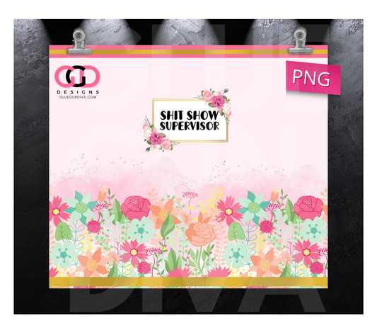 Shit Show Supervisor- Digital tumbler wrap for 20 oz skinny straight tumbler