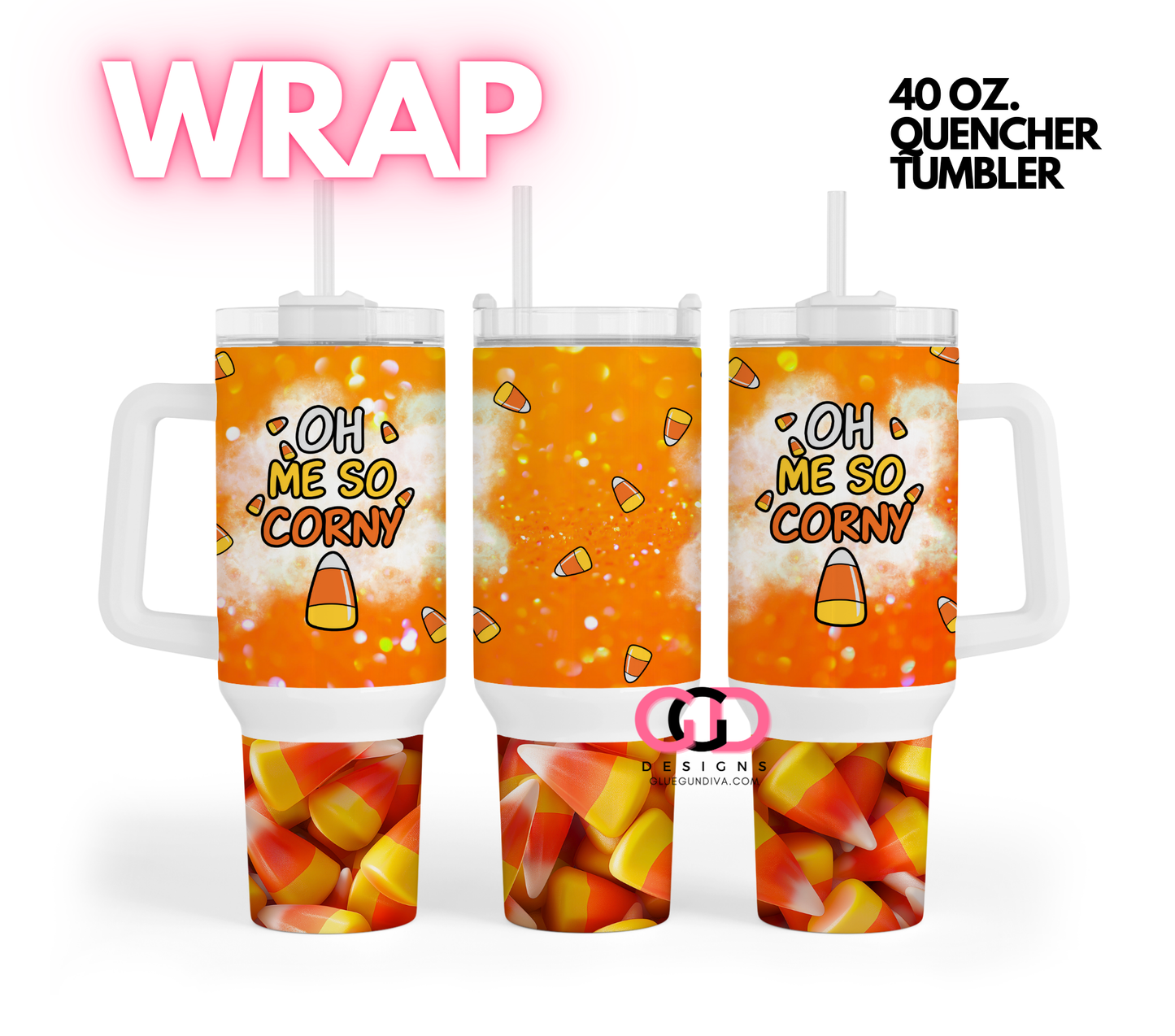 Me So Corny- Digital tumbler wrap for 40 oz tumbler