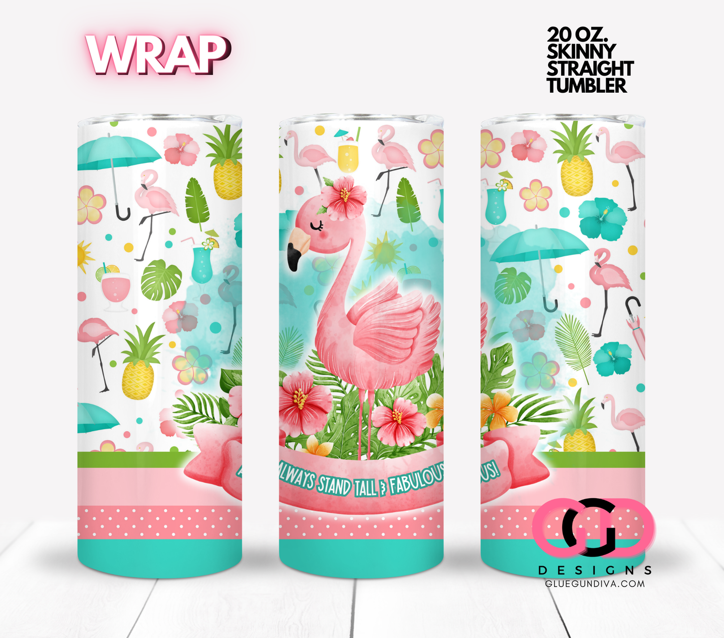 Always stand tall and fabulous - Digital tumbler wrap for 20 oz skinny straight tumbler