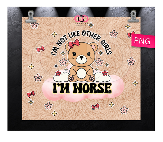 I'm Worse -Digital tumbler wrap for 20 oz skinny straight tumbler
