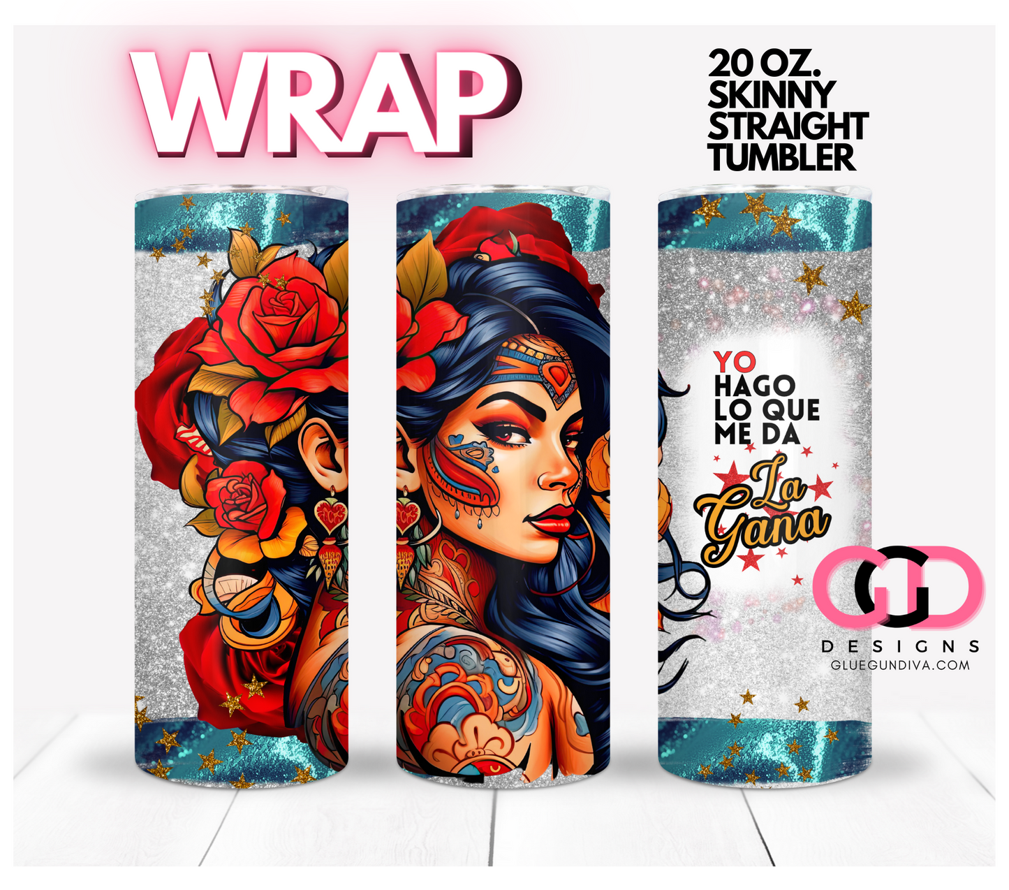 Yo Hago Lo Que Me Da La Gana ( I do whatever I want) - Digital tumbler wrap for 20 oz skinny straight tumbler