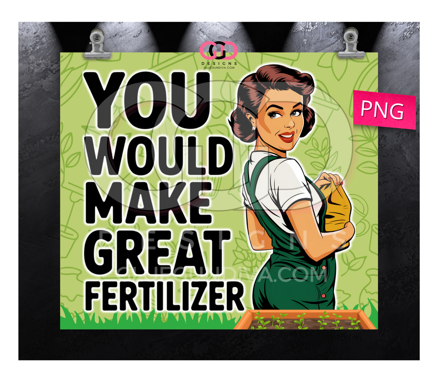 You would make great fertilizer -Digital tumbler wrap for 20 oz skinny straight tumbler