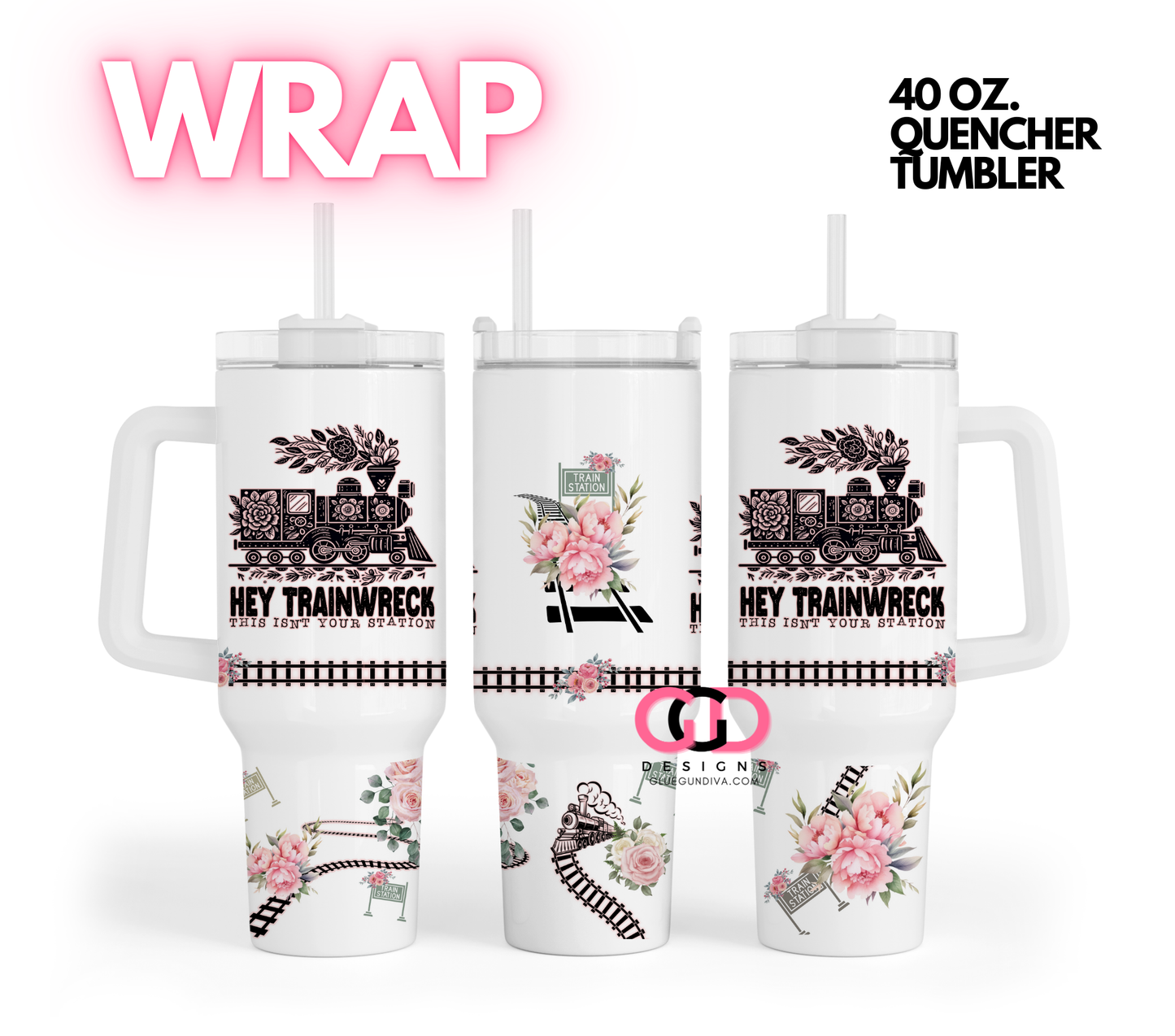 Hey Trainwreck- Digital tumbler wrap for 40 oz tumbler