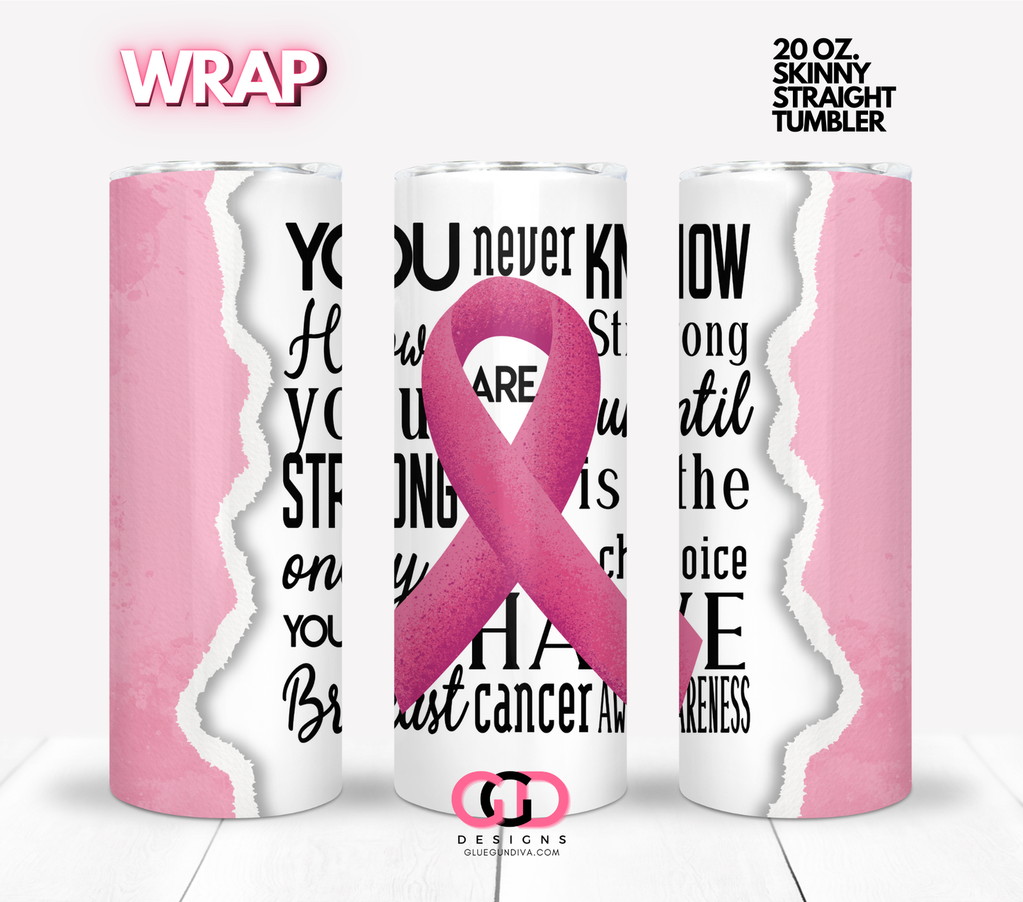 You Never know How Strong - Digital tumbler wrap for 20 oz skinny straight tumbler