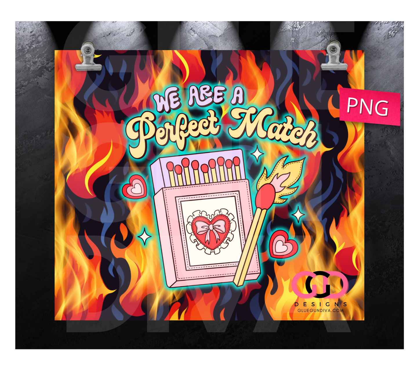 We are a perfect match flames- Digital tumbler wrap for 20 oz skinny straight tumbler