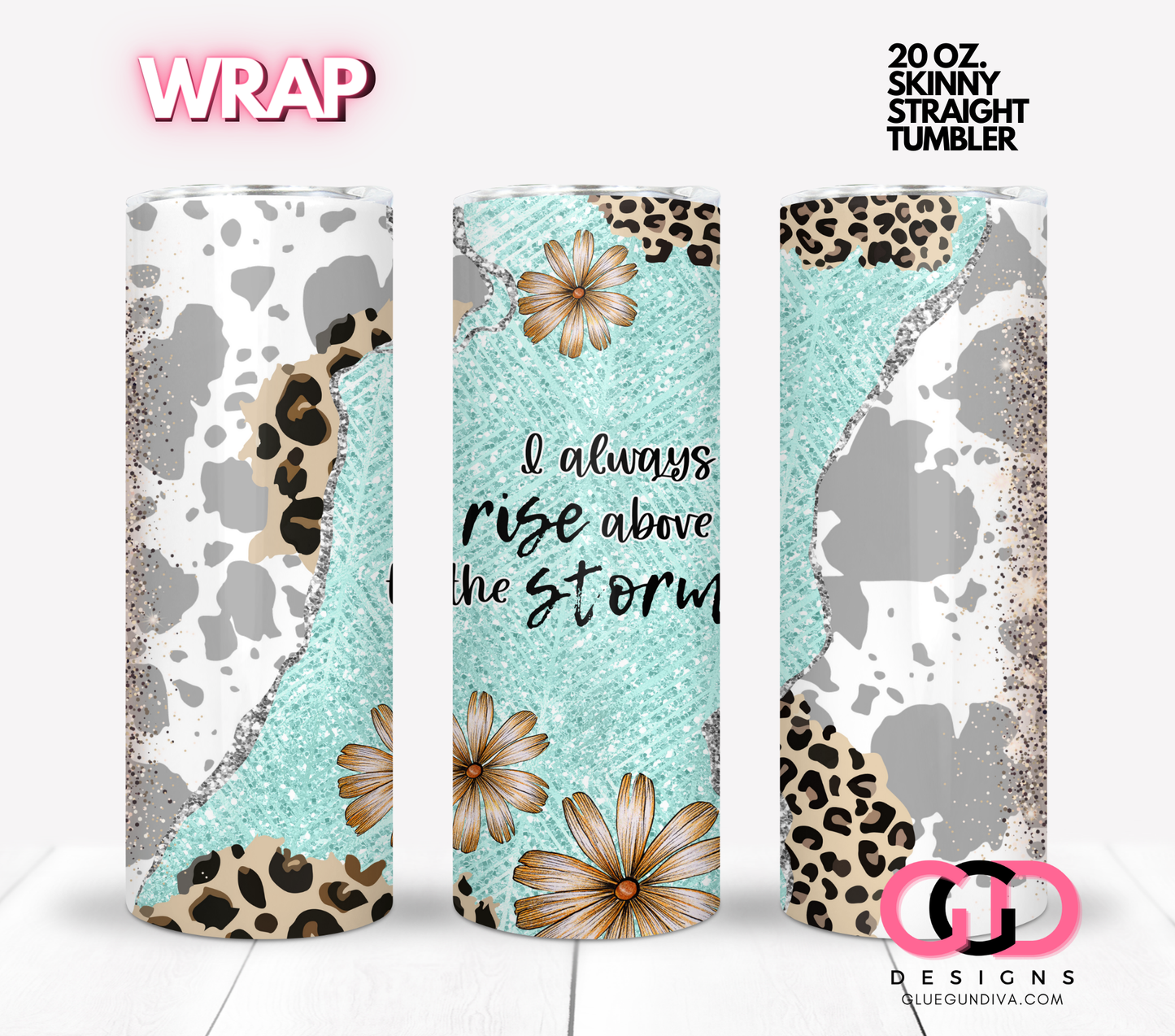 I always rise above the storm - Digital tumbler wrap for 20 oz skinny straight tumbler
