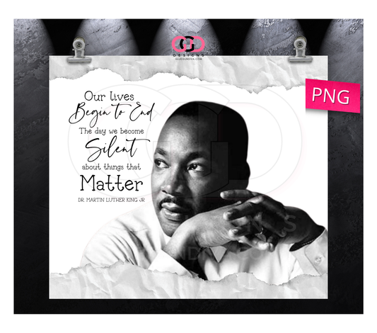 MLK Our Lives Begin To End- Digital tumbler wrap for 20 oz skinny straight tumbler