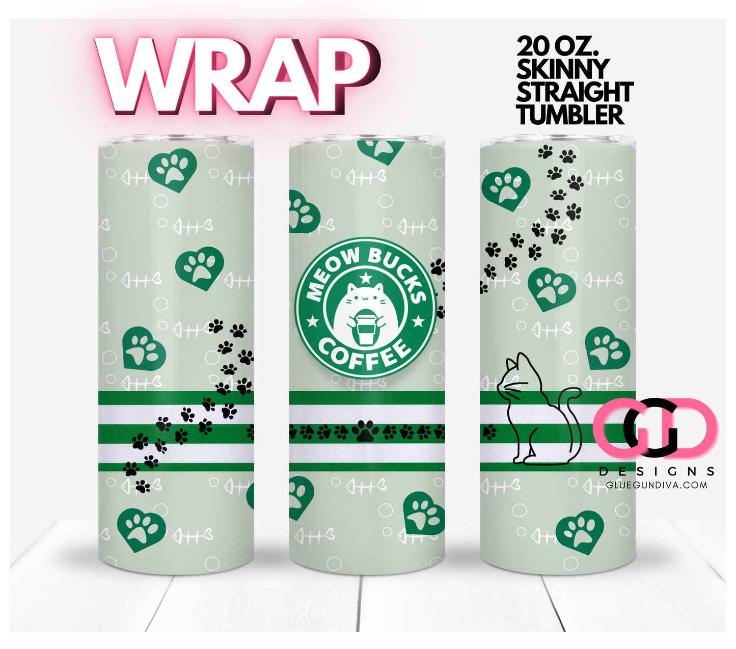 Meow Bucks- Digital tumbler wrap for 20 oz skinny straight tumbler