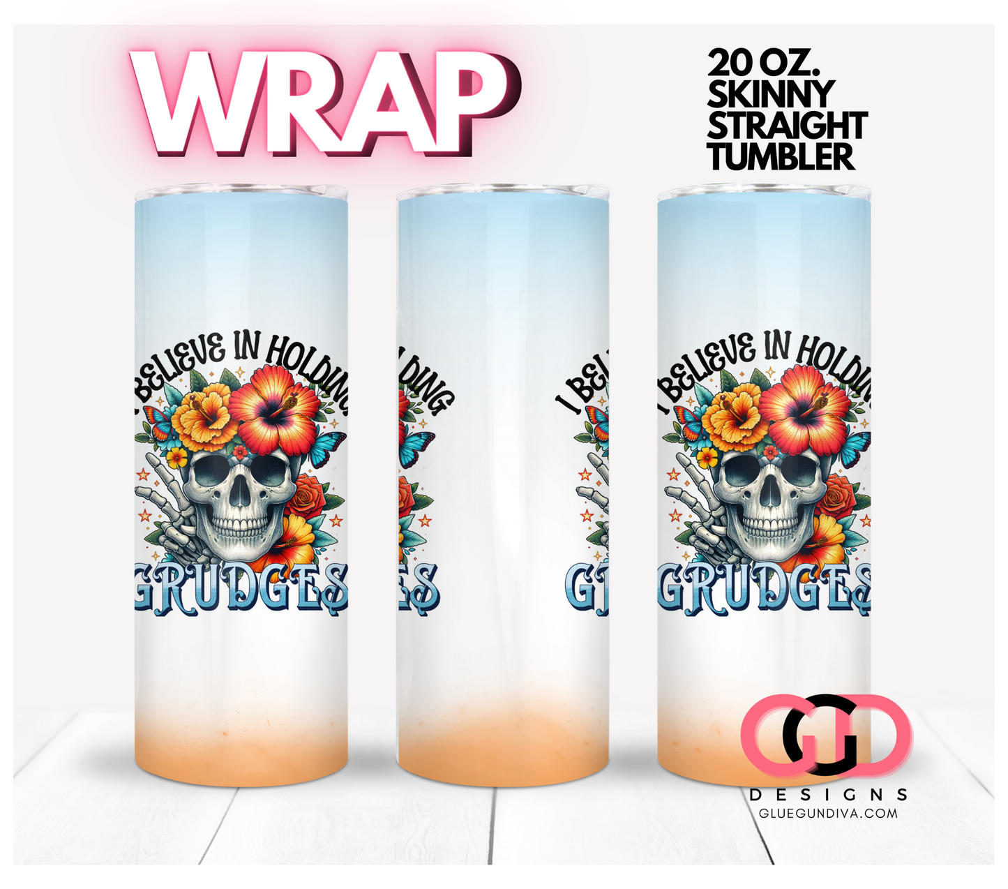 I believe in holding grudges- Digital tumbler wrap for 20 oz skinny straight tumbler