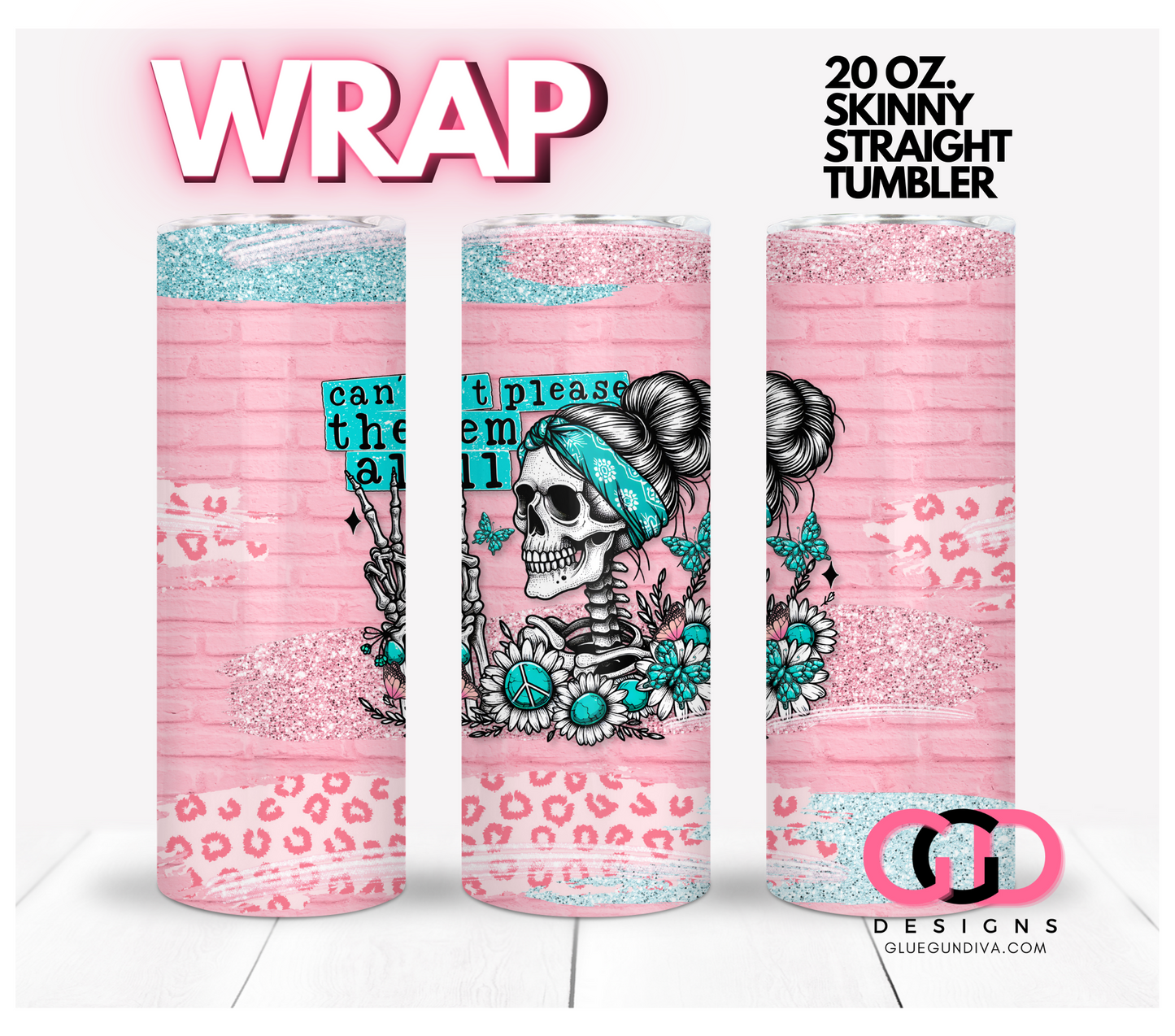 Can't please them all - Digital tumbler wrap for 20 oz skinny straight tumbler