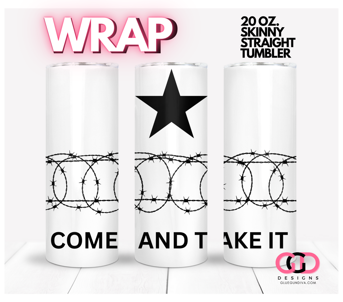 Come and take it TX- Digital tumbler wrap for 20 oz skinny straight tumbler