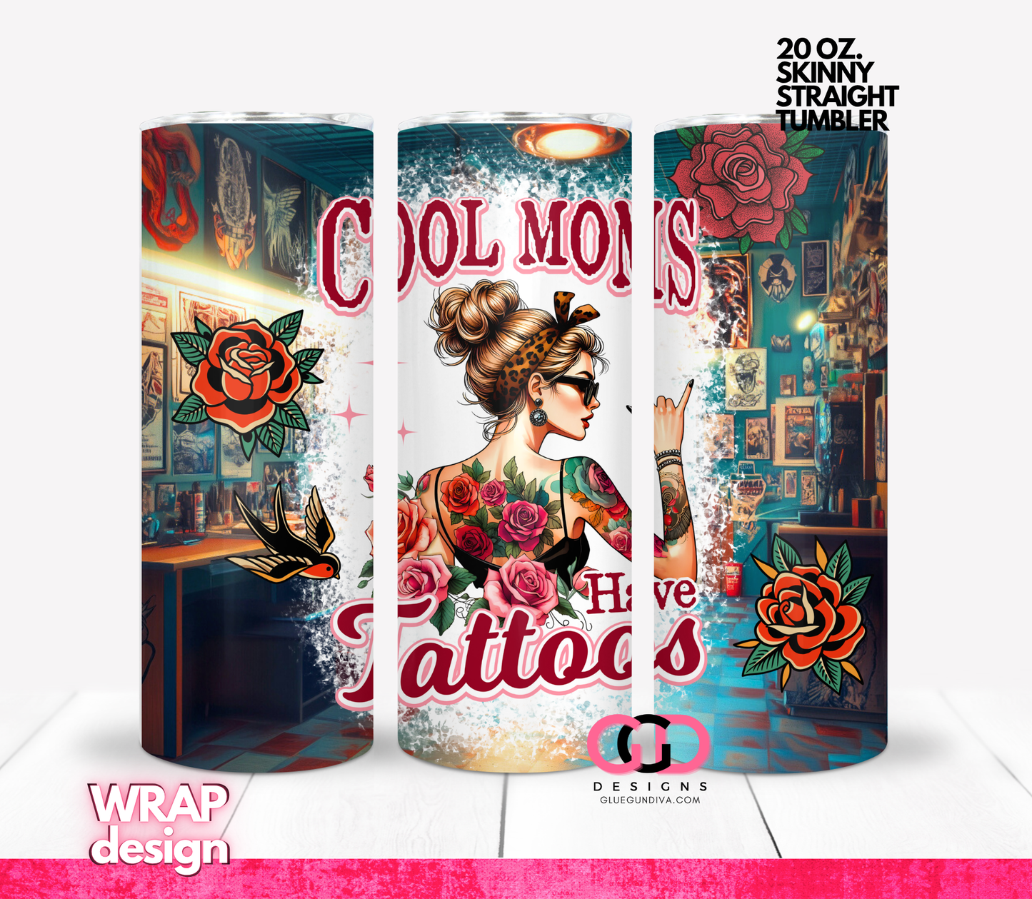Cool Moms Have Tattoos- Digital tumbler wrap for 20 oz skinny straight tumbler