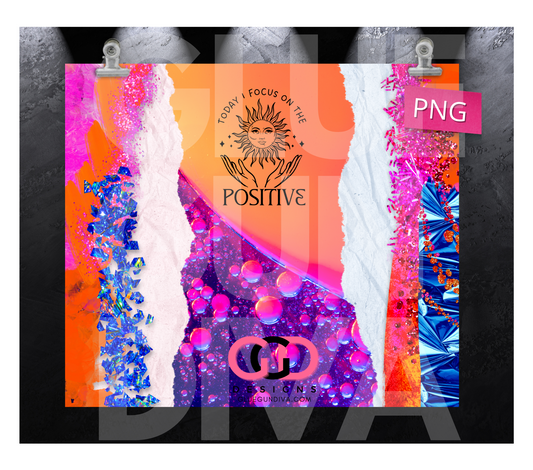 Today I Focus on the Positive - Digital tumbler wrap for 20 oz skinny straight tumbler