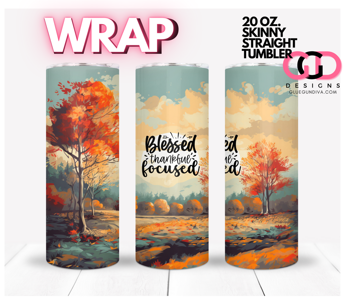 Autumn Blessed Thankful Focused- Digital tumbler wrap for 20 oz skinny straight tumbler