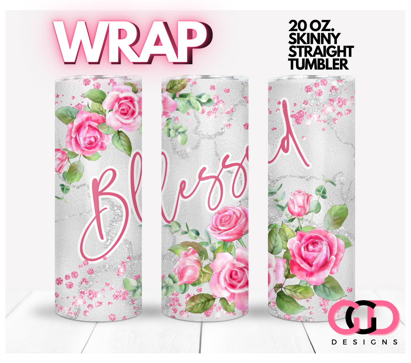 Blessed Pink Roses- Digital tumbler wrap for 20 oz skinny straight tumbler