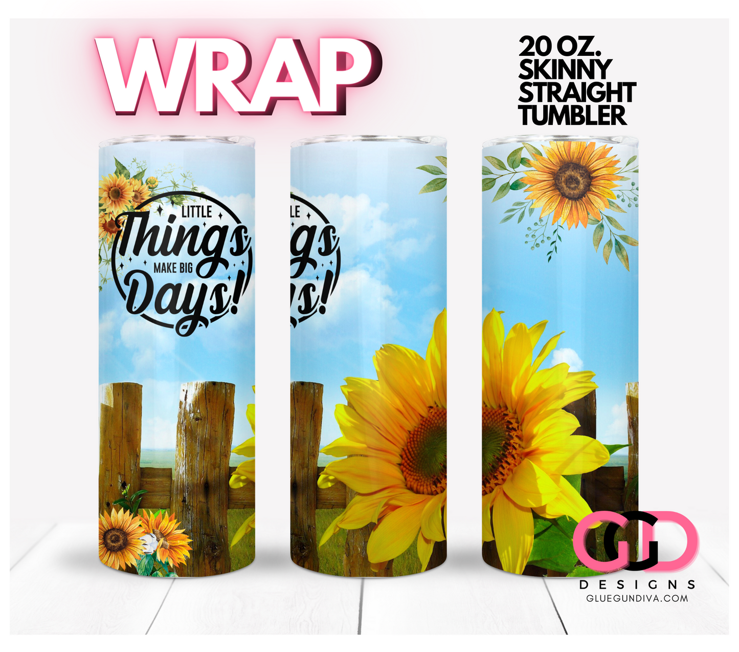 Little Things Make Big Days- Digital tumbler wrap for 20 oz skinny straight tumbler