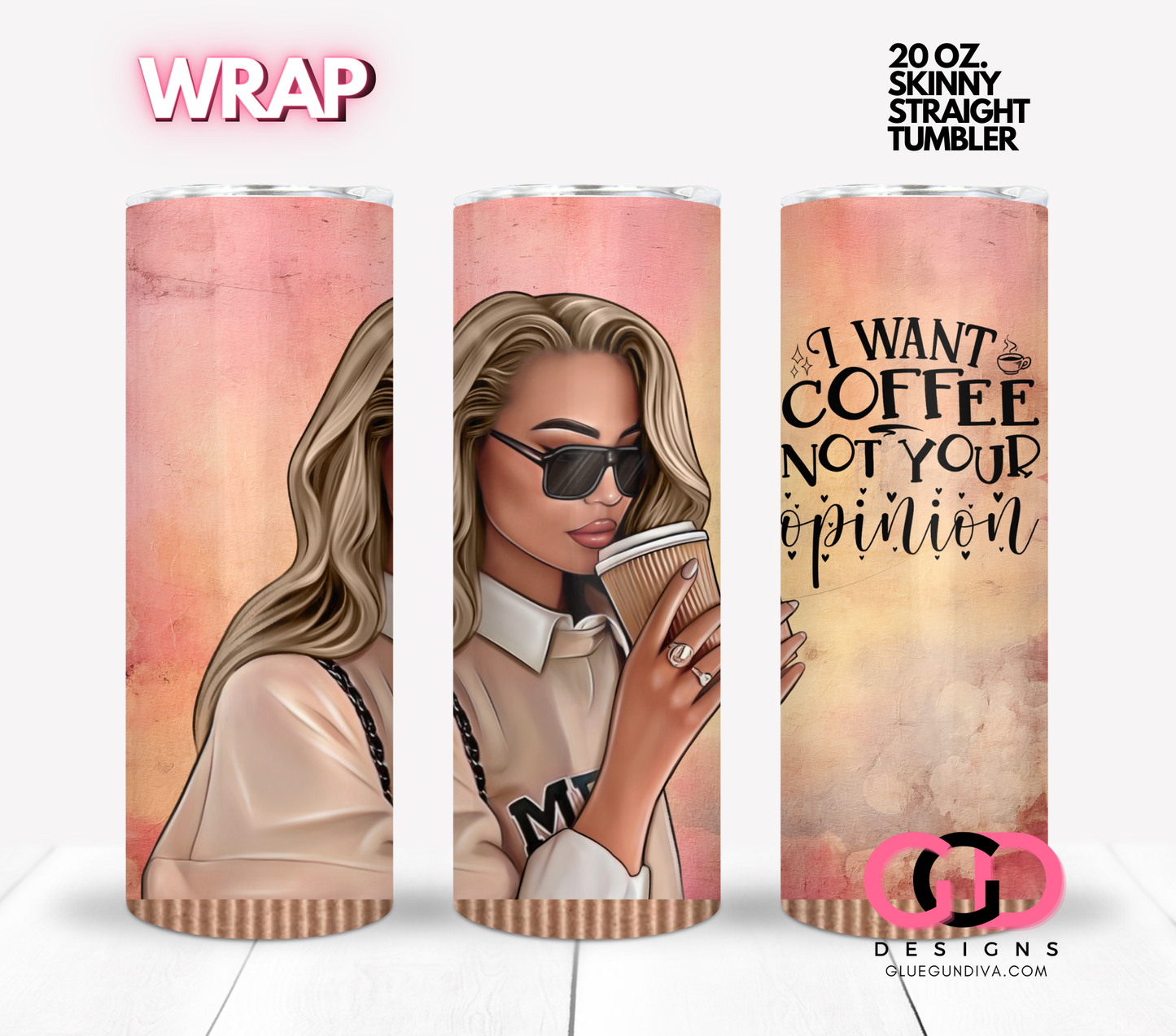 Coffee not your opinion 1 - Digital tumbler wrap for 20 oz skinny straight tumbler