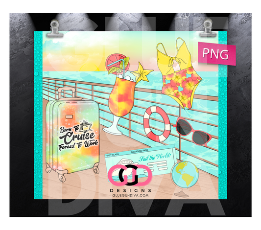 Born to Cruise Forced To Work- Digital tumbler wrap for 20 oz skinny straight tumbler