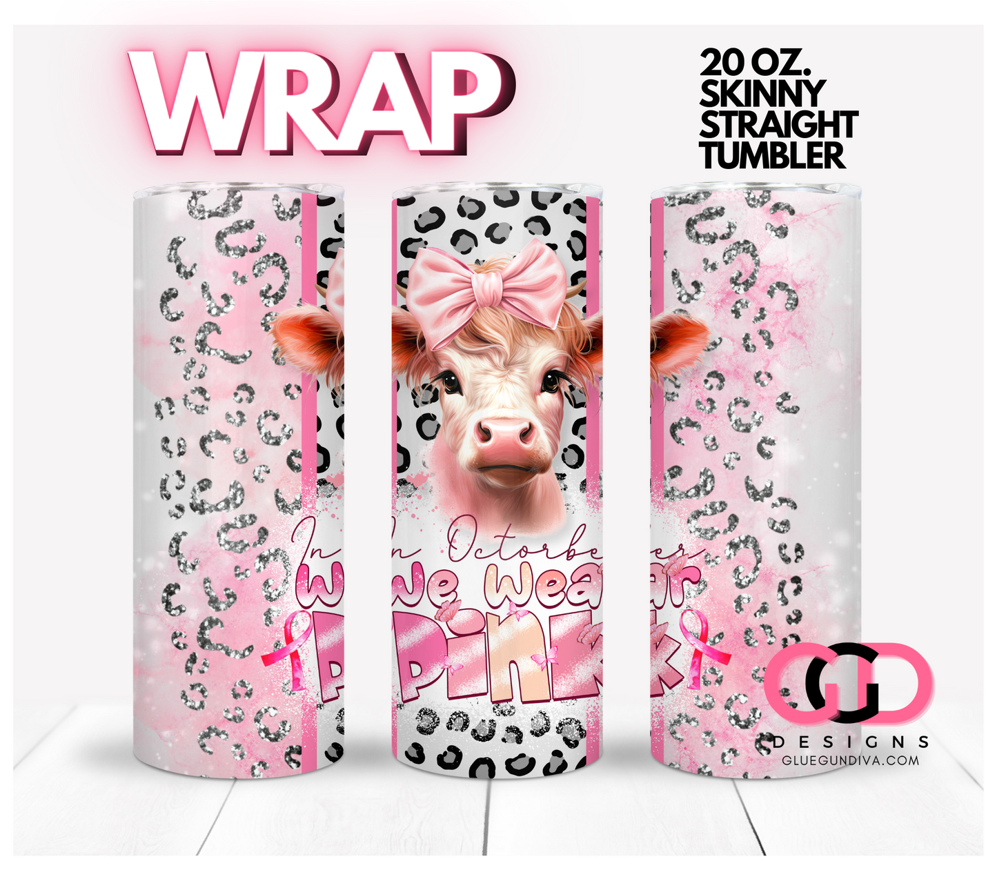 In October We Wear Pink Cow- Digital tumbler wrap for 20 oz skinny straight tumbler