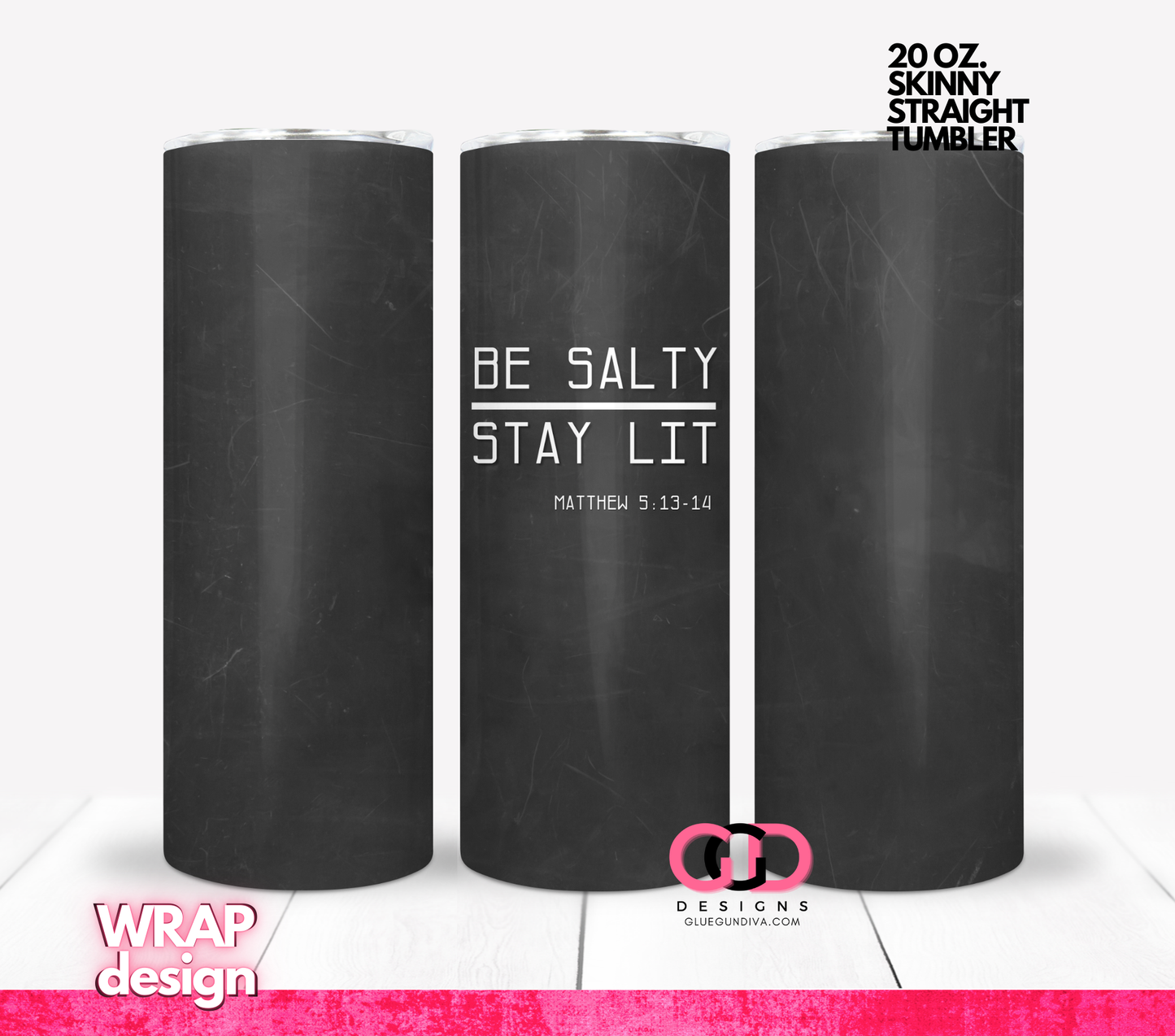 Black Chalkboard Be Salty Stay Lit- Digital tumbler wrap for 20 oz skinny straight tumbler