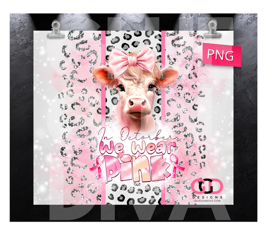 In October We Wear Pink Cow- Digital tumbler wrap for 20 oz skinny straight tumbler