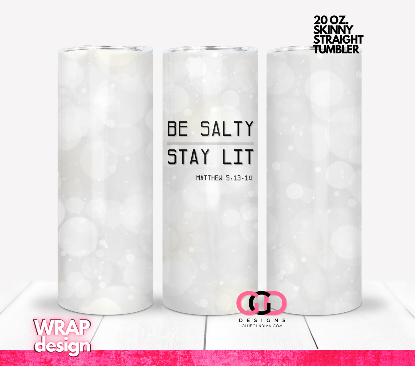 White Bokeh Be Salty Stay Lit- Digital tumbler wrap for 20 oz skinny straight tumbler