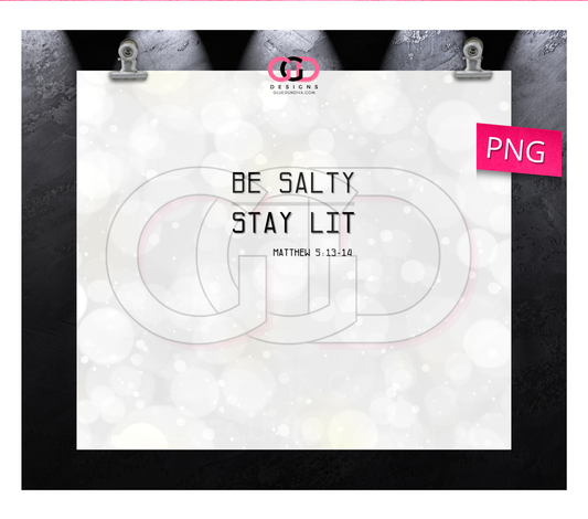 White Bokeh Be Salty Stay Lit- Digital tumbler wrap for 20 oz skinny straight tumbler