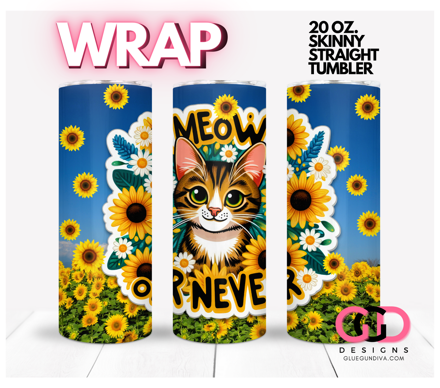 Meow or Never - Digital tumbler wrap for 20 oz skinny straight tumbler