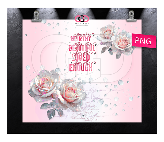You Are Everything Roses- Digital tumbler wrap for 20 oz skinny straight tumbler