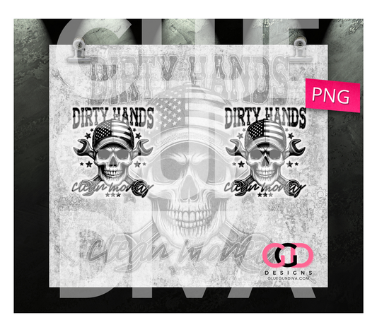 Dirty Hands Clean Money - Digital tumbler wrap for 20 oz skinny straight tumbler