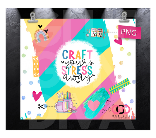 Craft Your Stress Away- Digital tumbler wrap for 20 oz skinny straight tumbler