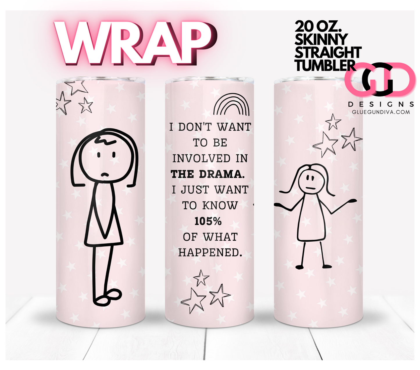 I Just Want To Know- Digital tumbler wrap for 20 oz skinny straight tumbler
