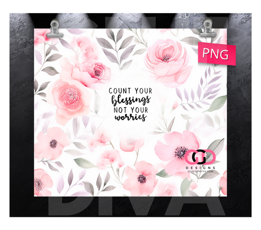 Count your blessings pink flowers- Digital tumbler wrap for 20 oz skinny straight tumbler