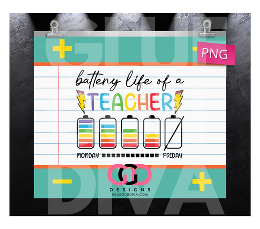 Teacher's Battery Life- Digital tumbler wrap for 20 oz skinny straight tumbler