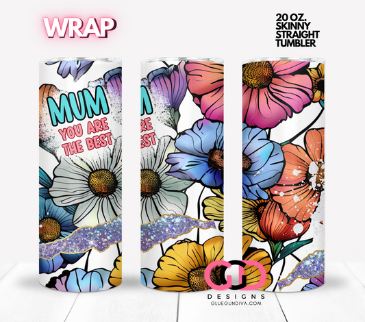 Mum you are the best -  Digital tumbler wrap for 20 oz skinny straight tumbler