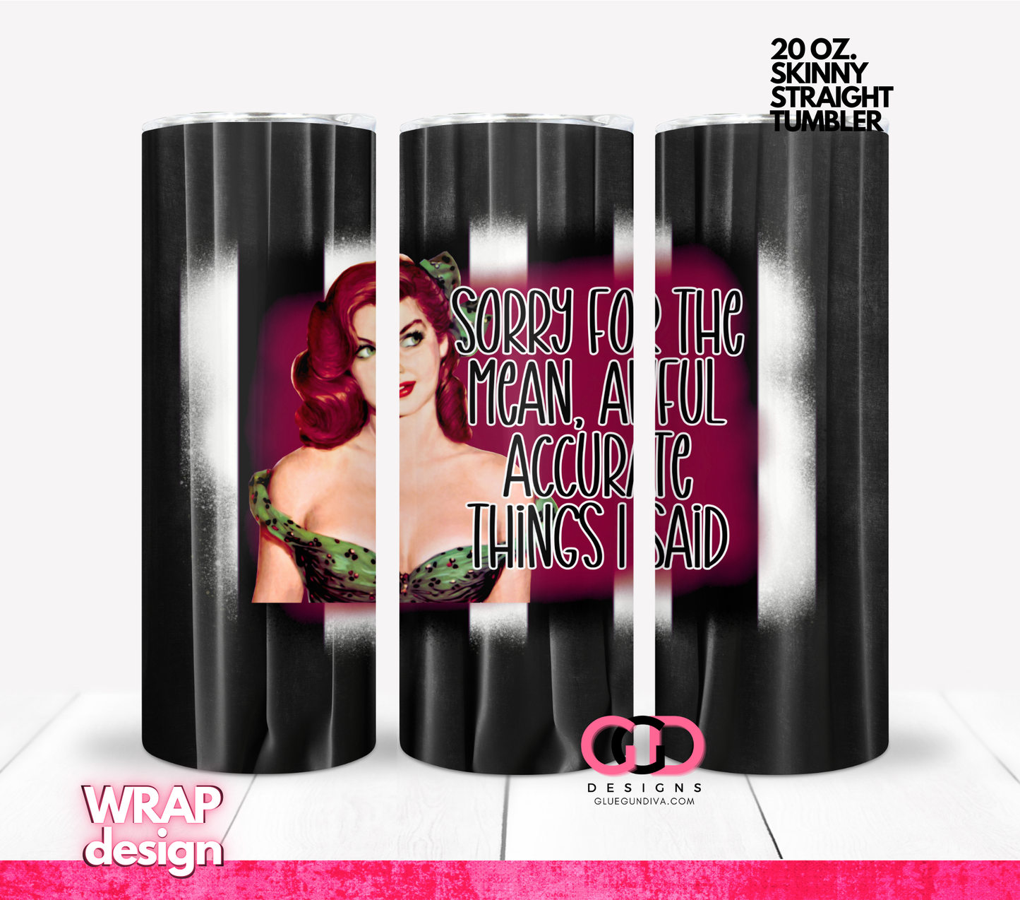 Sorry for the Mean Awful- Digital tumbler wrap for 20 oz skinny straight tumbler