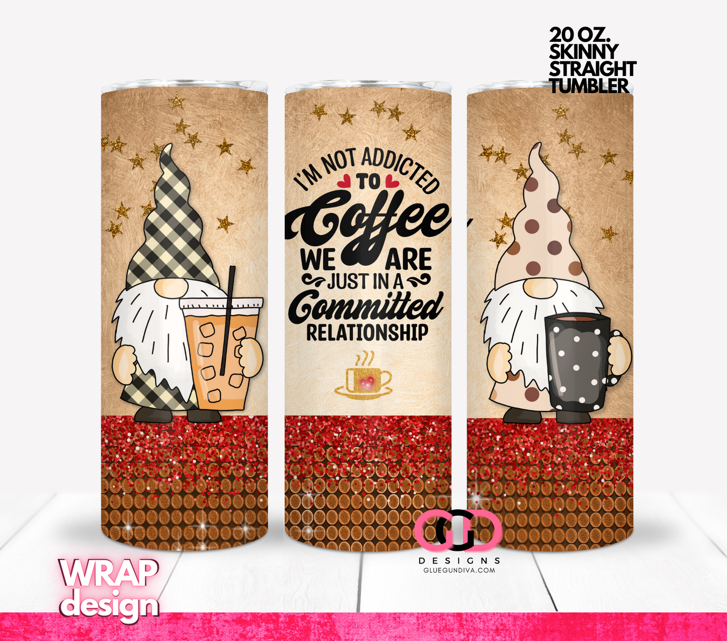 Not Addicted to Coffee - Digital tumbler wrap for 20 oz skinny straight tumbler