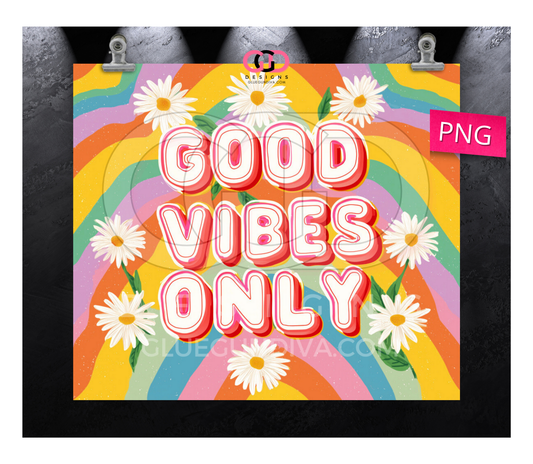 Good Vibes Only- Digital tumbler wrap for 20 oz skinny straight tumbler
