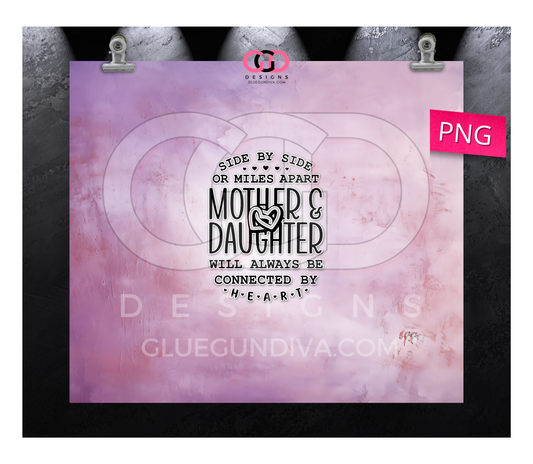 Mother and Daughter Side By Side - Digital tumbler wrap for 20 oz skinny straight tumbler