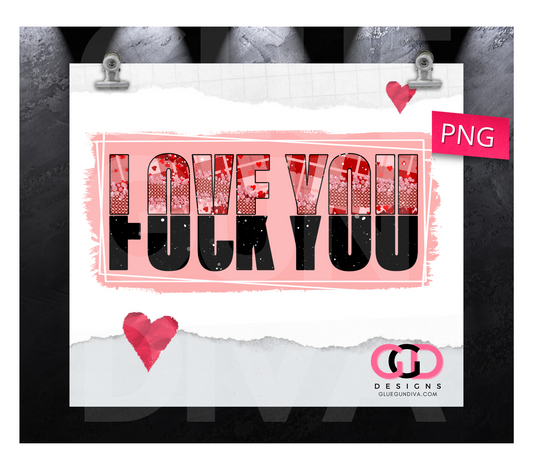 Love You F You- Digital tumbler wrap for 20 oz skinny straight tumbler