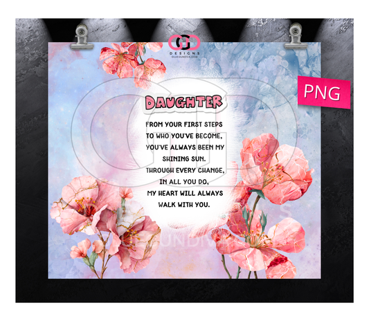 Daughter Poem and Flowers - Digital tumbler wrap for 20 oz skinny straight tumbler