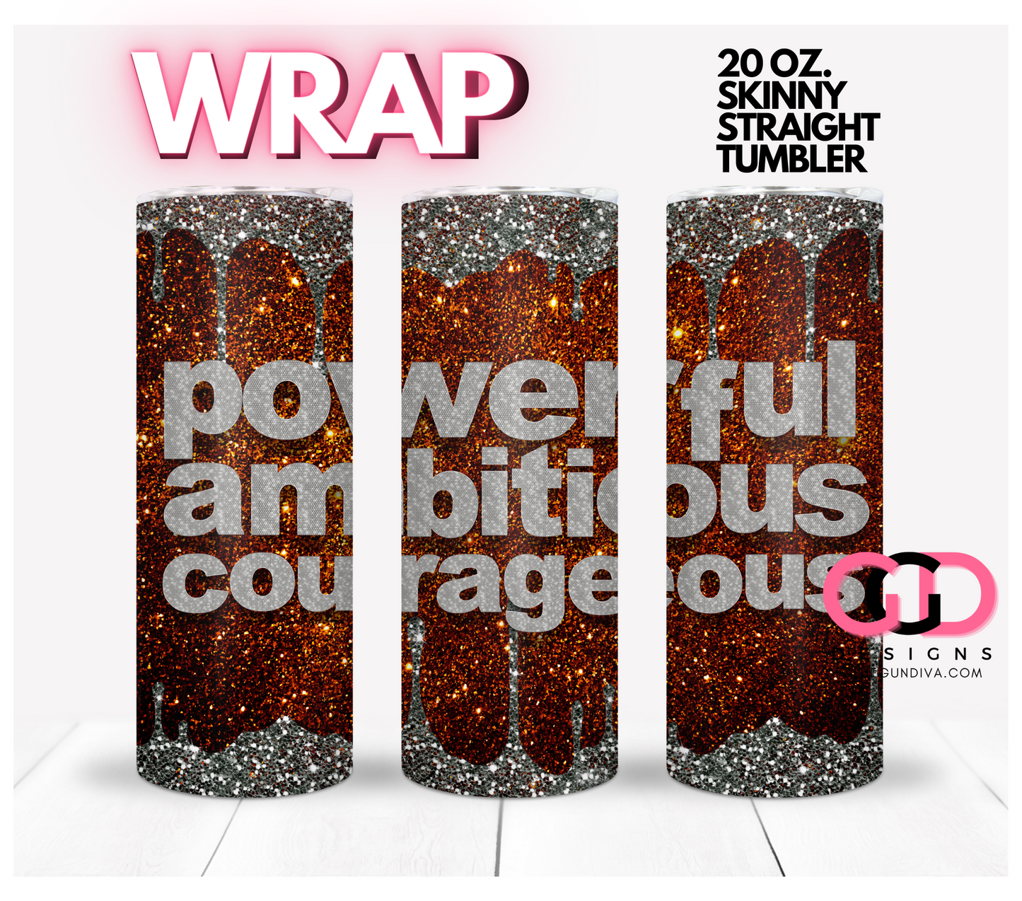 Powerful Ambitious Courageous- Digital tumbler wrap for 20 oz skinny straight tumbler