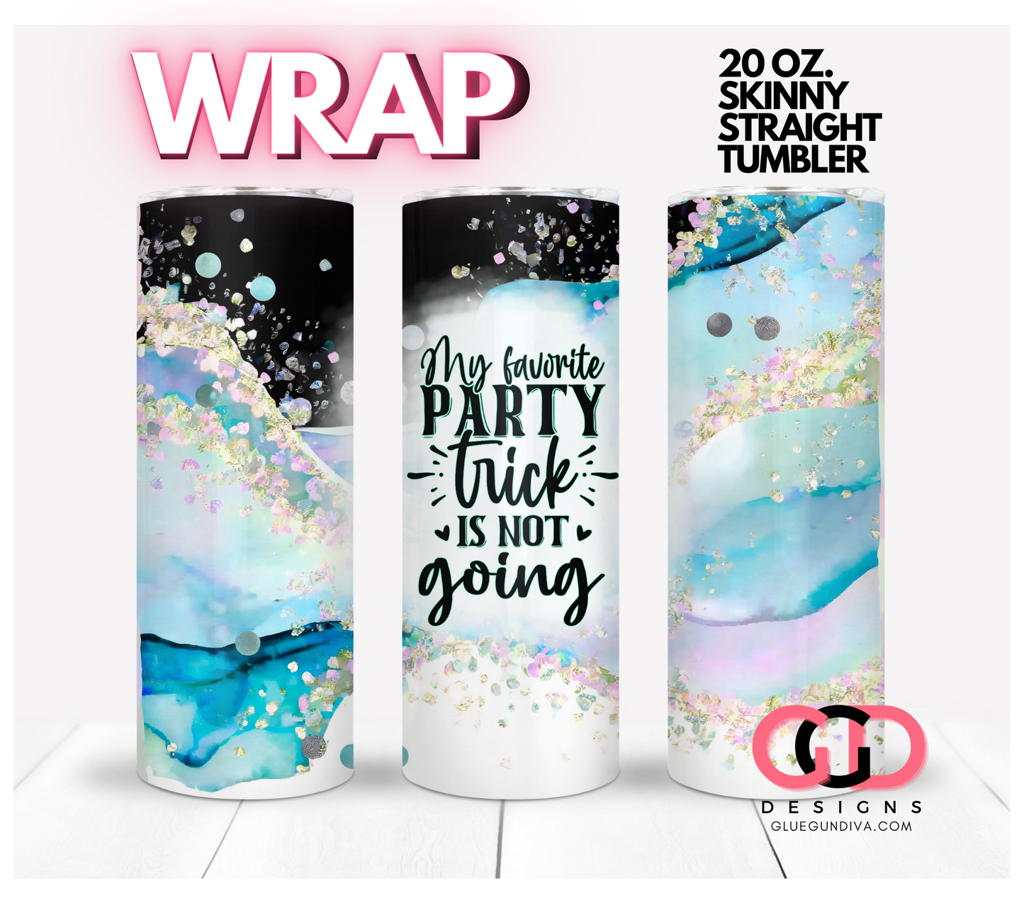 My favorite party trick - Digital tumbler wrap for 20 oz skinny straight tumbler