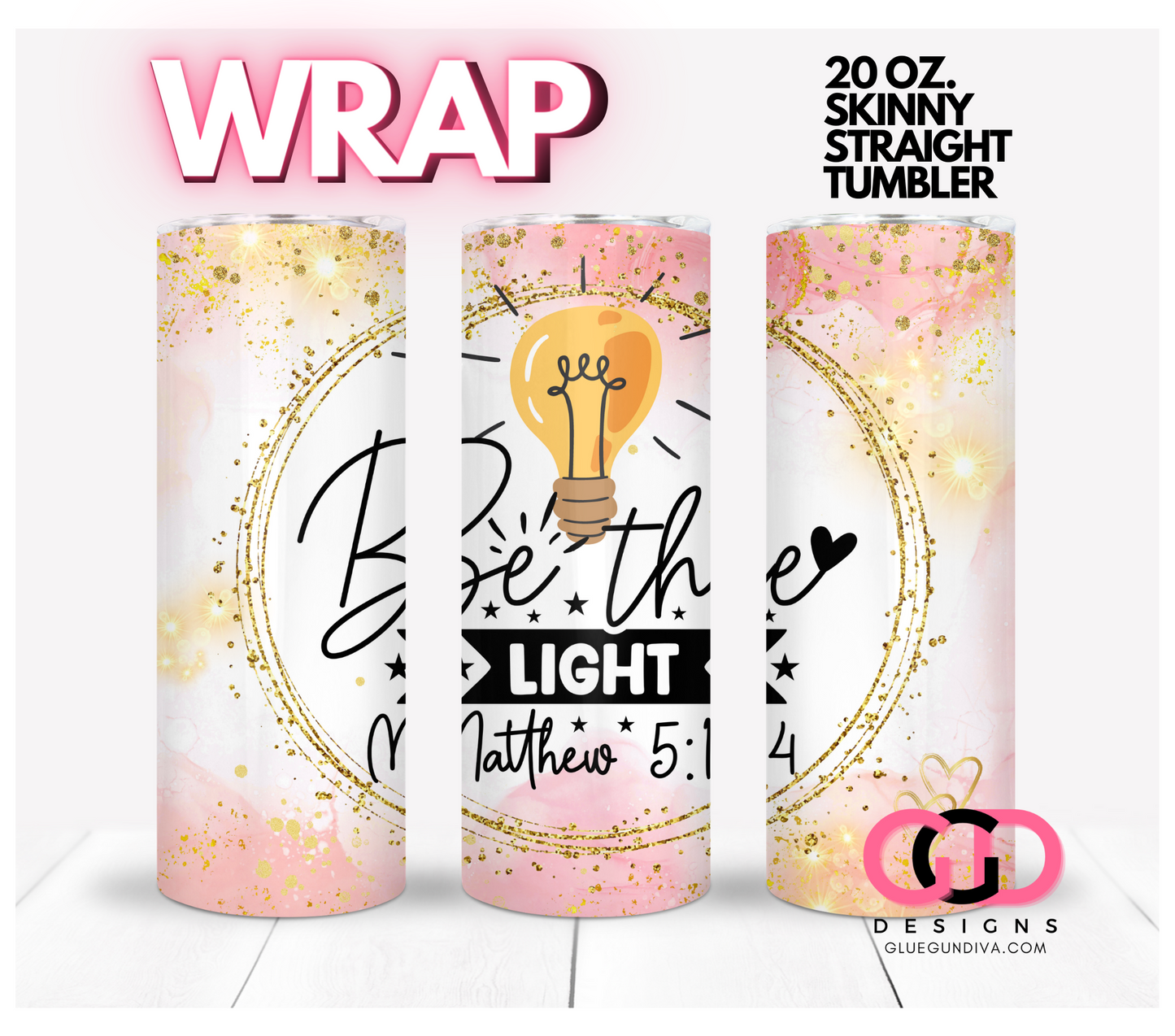 Be the Light - Digital tumbler wrap for 20 oz skinny straight tumbler