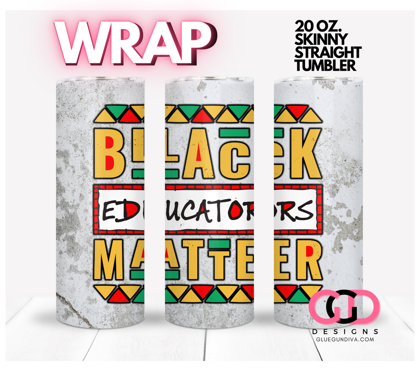 Black Educators Matter - Digital tumbler wrap for 20 oz skinny straight tumbler