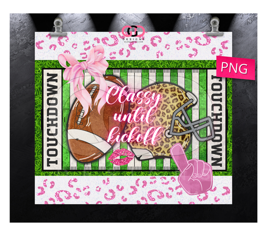 Classy until Kickoff- Digital tumbler wrap for 20 oz skinny straight tumbler