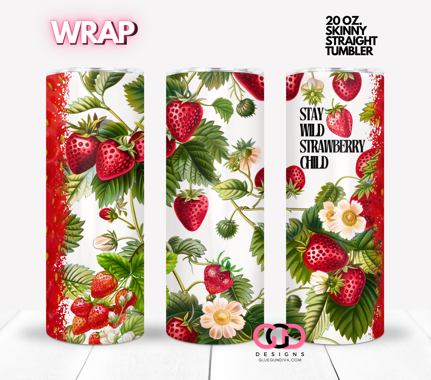 Stay Wild Strawberry Child - Digital tumbler wrap for 20 oz skinny straight tumbler