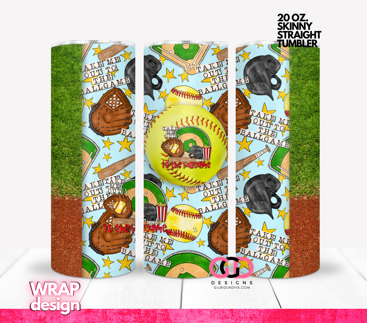 Take me out to the Ballgame Softball - Digital tumbler wrap for 20 oz skinny straight tumbler